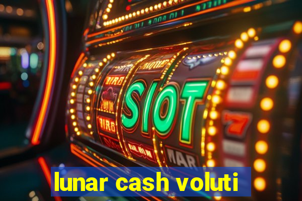 lunar cash voluti